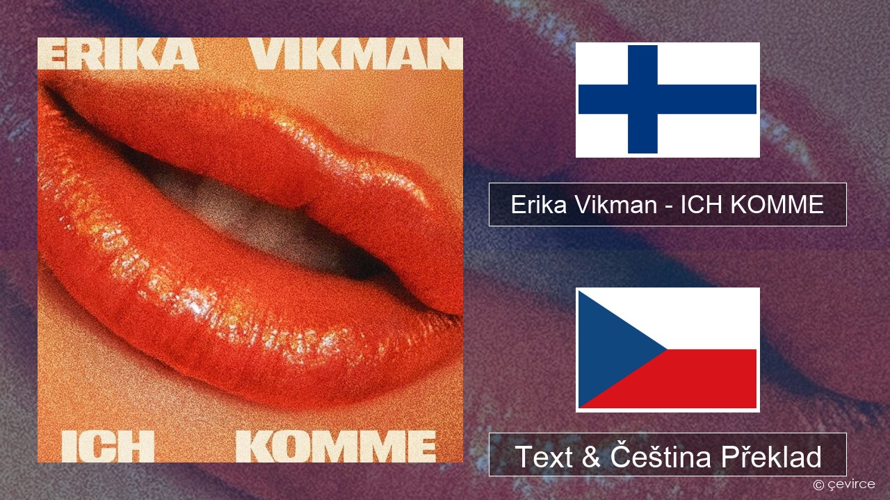 Erika Vikman – ICH KOMME Finský Text & Čeština Překlad