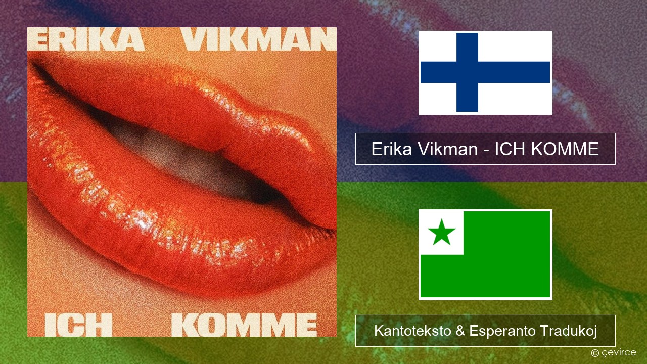 Erika Vikman – ICH KOMME Finna Kantoteksto & Esperanto Tradukoj