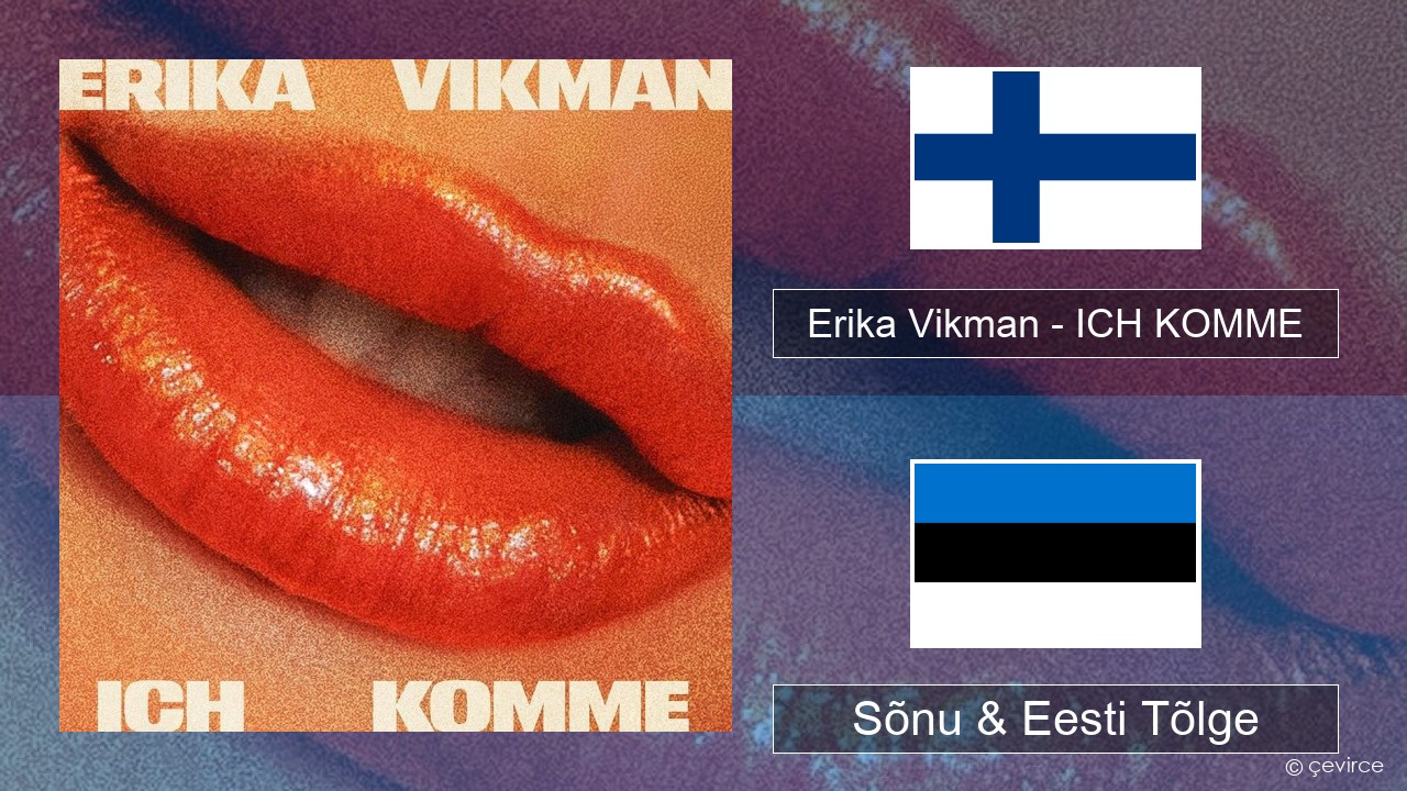 Erika Vikman – ICH KOMME Soome Sõnu & Eesti Tõlge