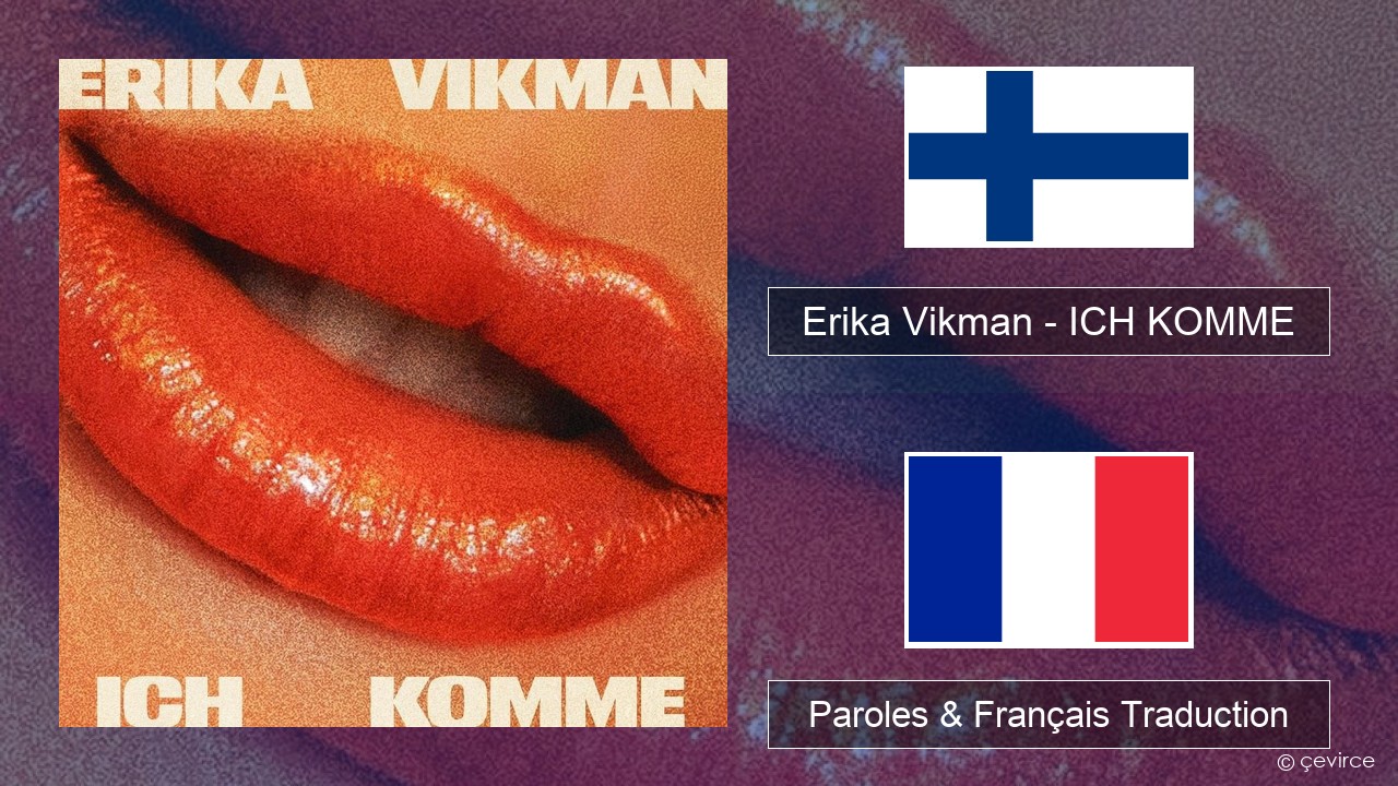 Erika Vikman – ICH KOMME Finlandais Paroles & Français Traduction