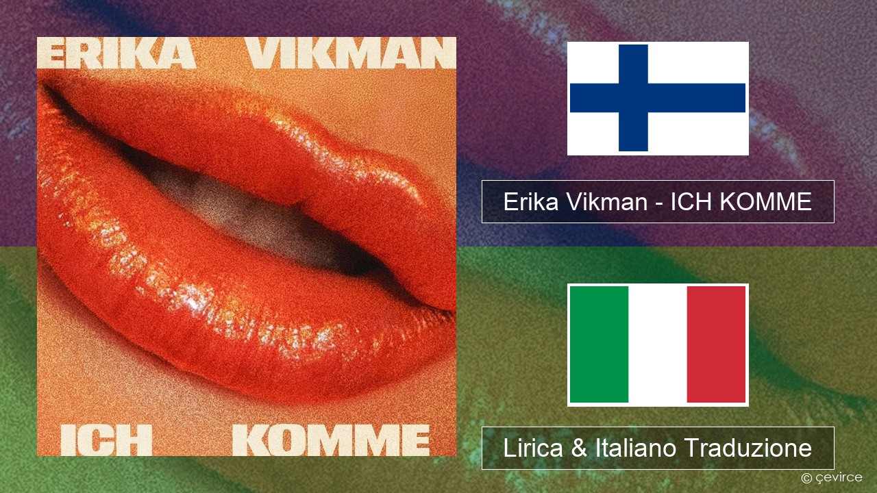 Erika Vikman – ICH KOMME Finlandese Lirica & Italiano Traduzione