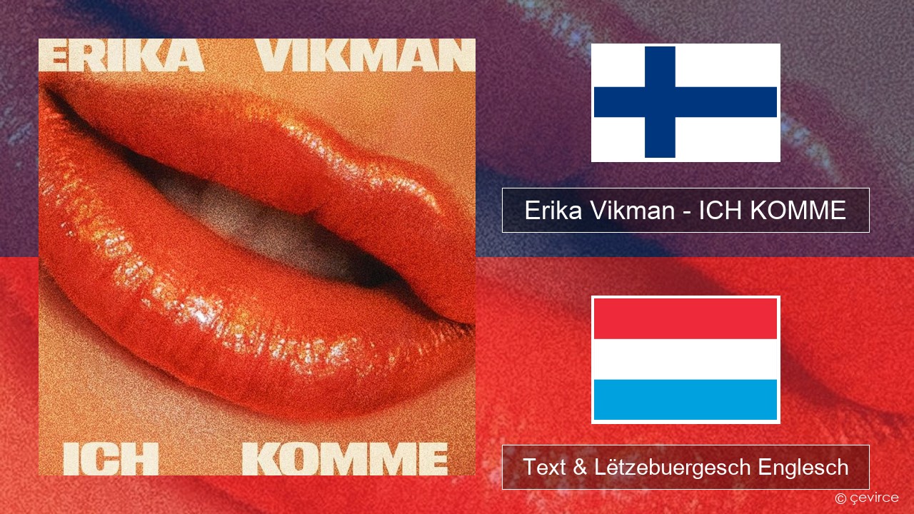 Erika Vikman – ICH KOMME Finnesch Text & Lëtzebuergesch Englesch