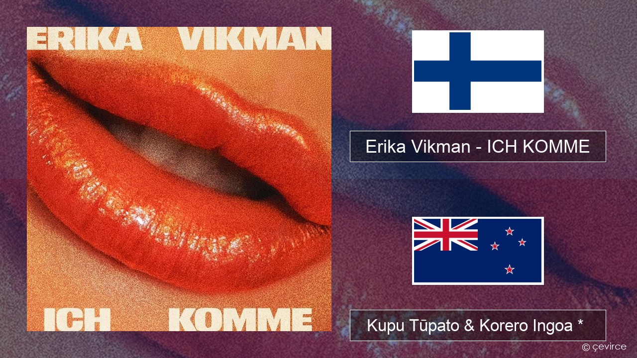 Erika Vikman – ICH KOMME Ahitereiria Kupu Tūpato & Korero Ingoa *