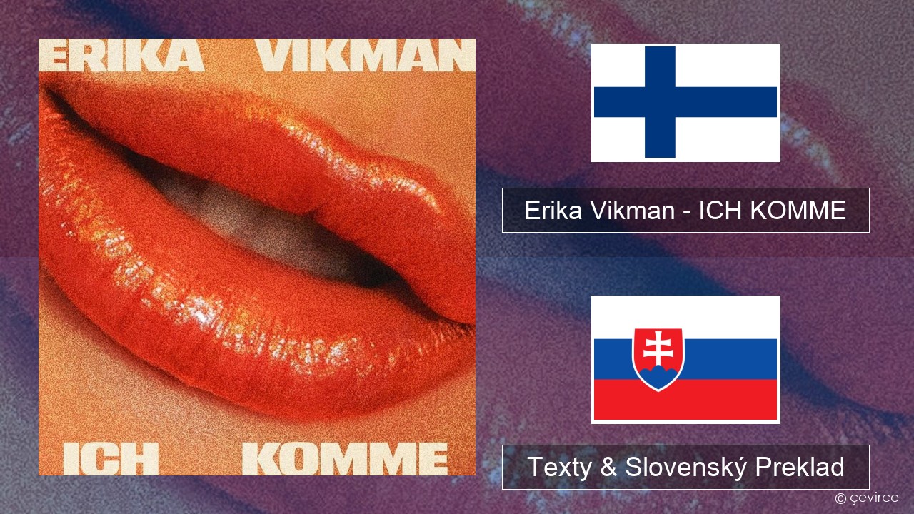 Erika Vikman – ICH KOMME Fínsko Texty & Slovenský Preklad