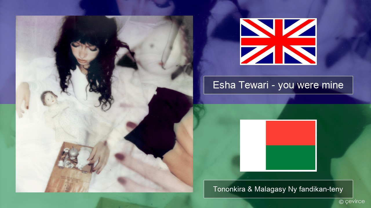 Esha Tewari – you were mine Malagasy Tononkira & Malagasy Ny fandikan-teny