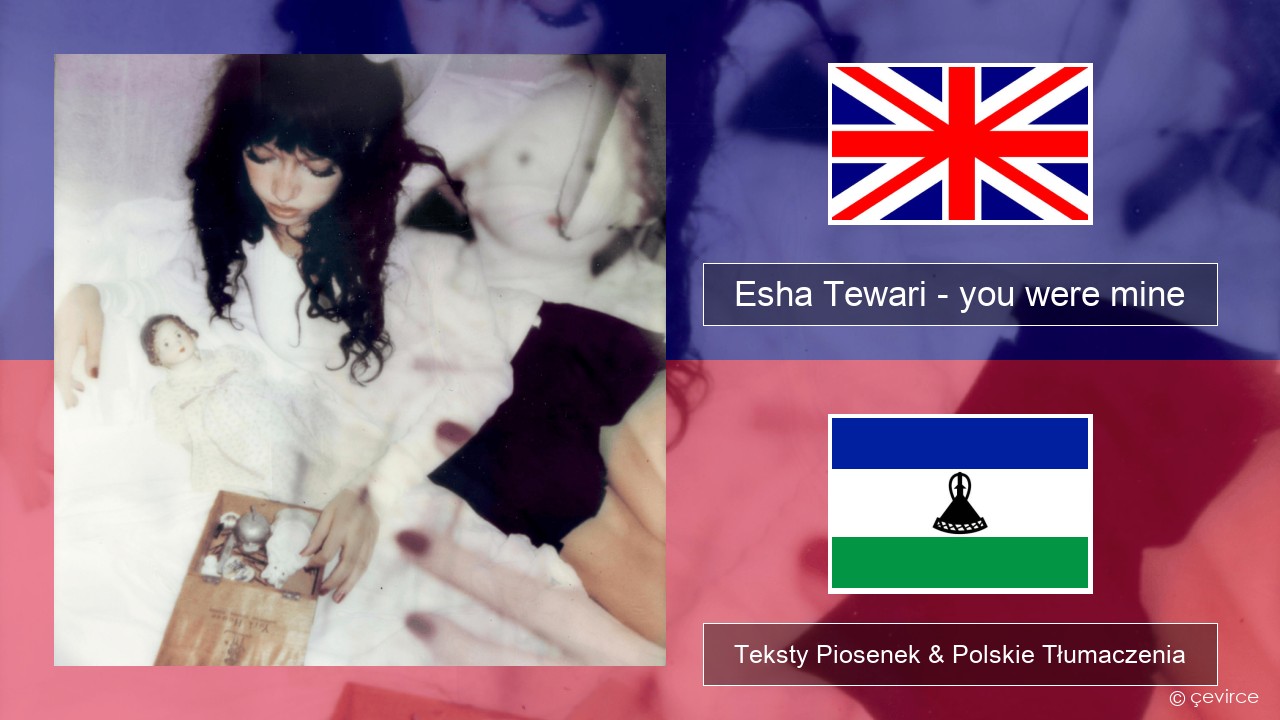 Esha Tewari – you were mine Polski Teksty Piosenek & Polskie Tłumaczenia