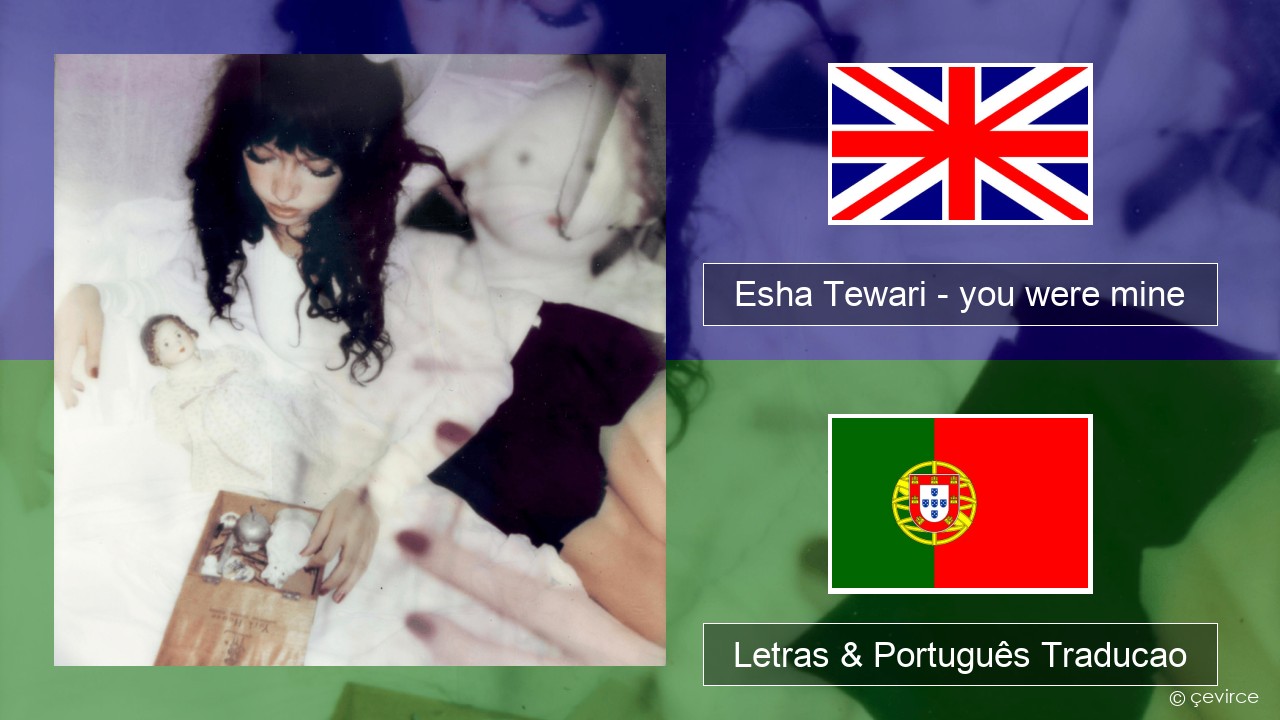 Esha Tewari – you were mine Inglês Letras & Português Traducao