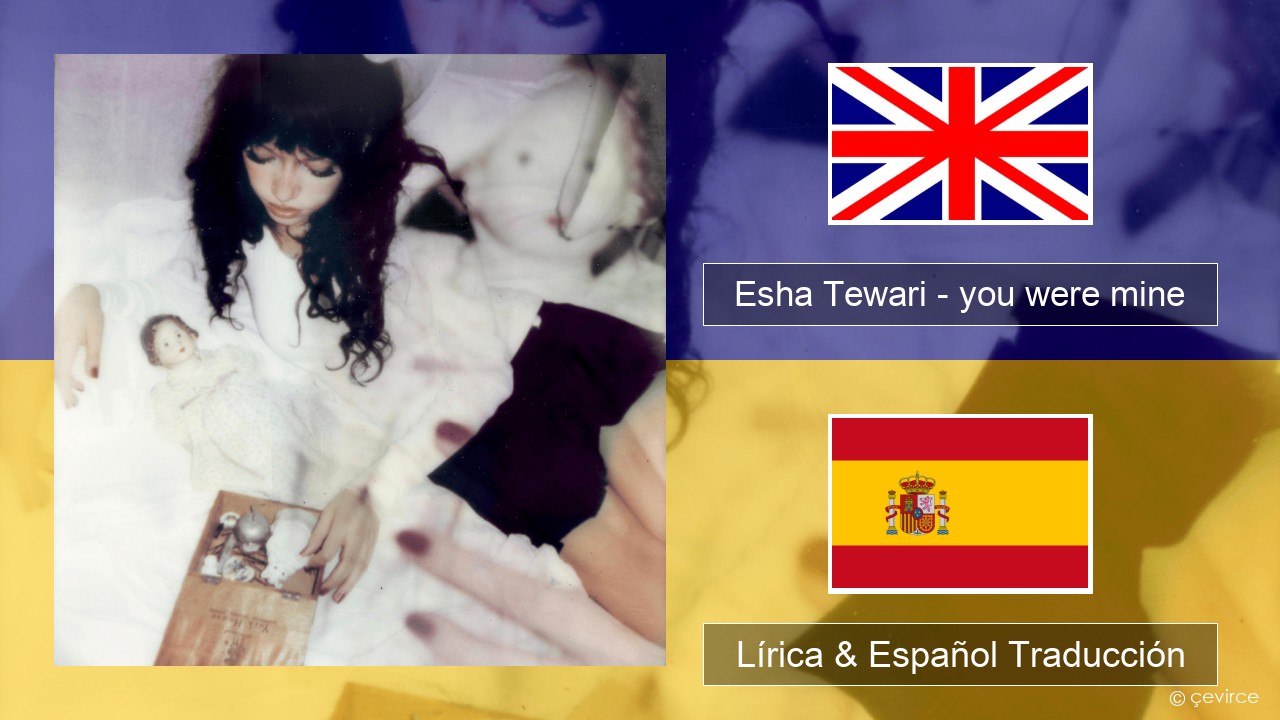 Esha Tewari – you were mine Ingl Lírica & Español Traducción