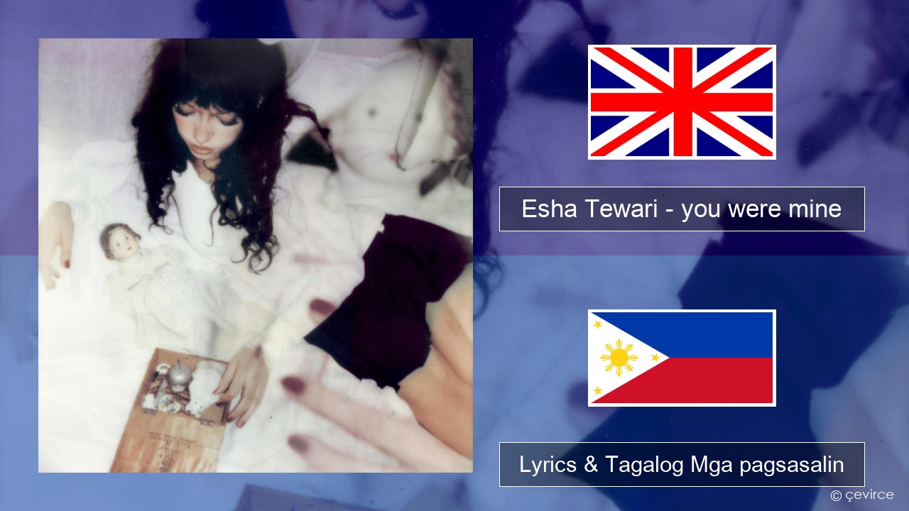 Esha Tewari – you were mine Ingles Lyrics & Tagalog Mga pagsasalin