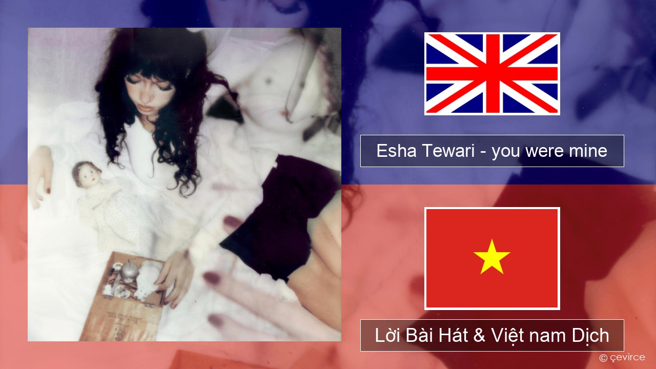 Esha Tewari – you were mine Tiếng anh Lời Bài Hát & Việt nam Dịch