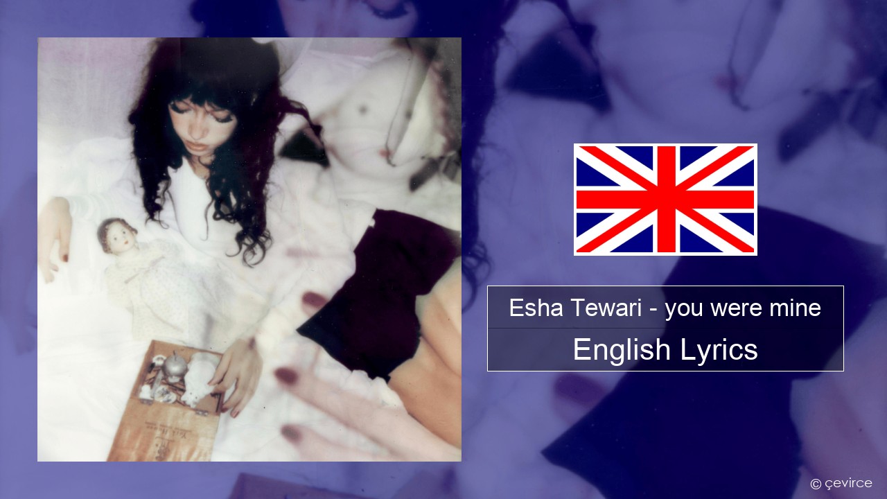 Esha Tewari – you were mine English Lyrics