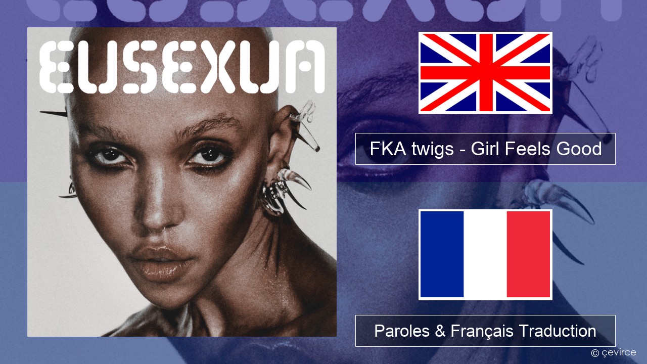 FKA twigs – Girl Feels Good Anglais Paroles & Français Traduction