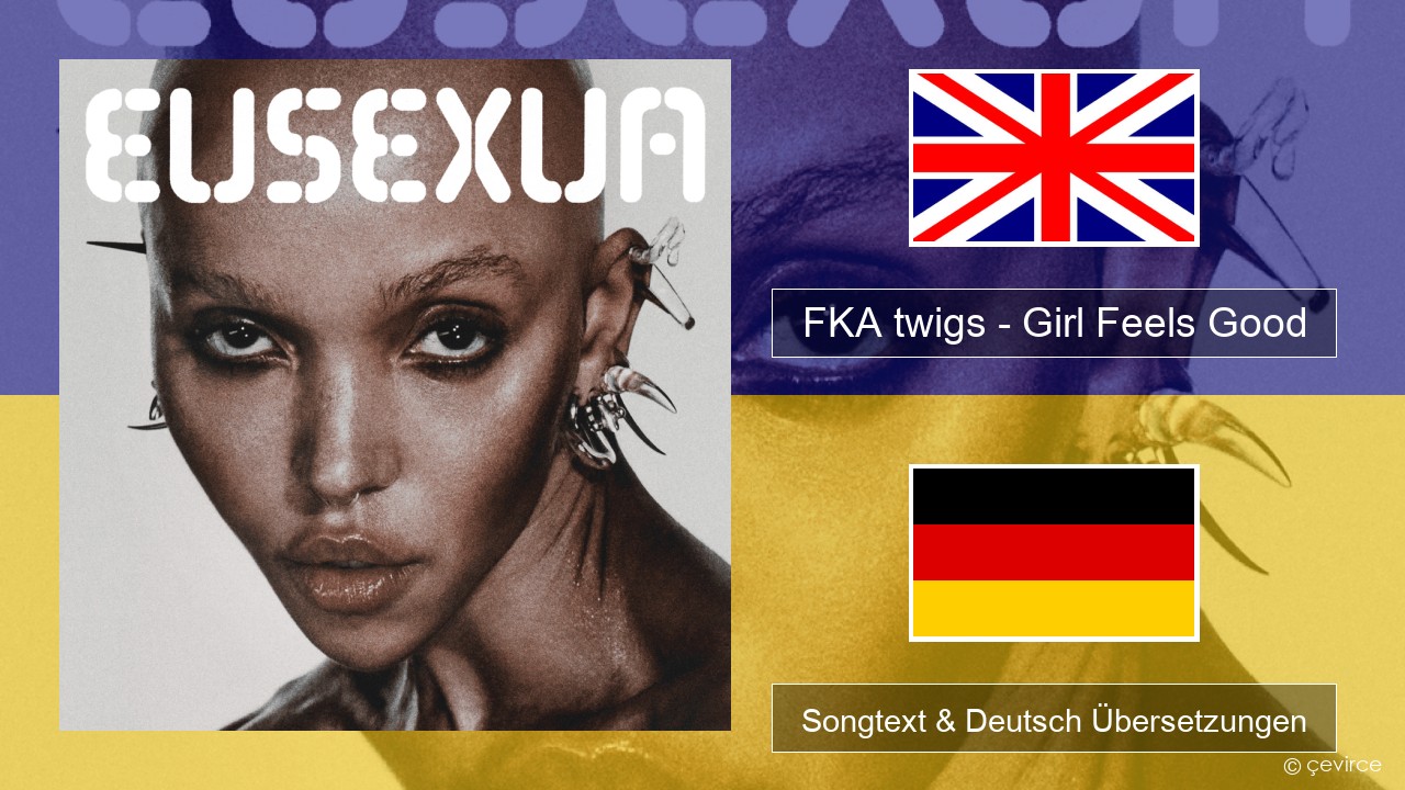 FKA twigs – Girl Feels Good Englisch Songtext & Deutsch Übersetzungen