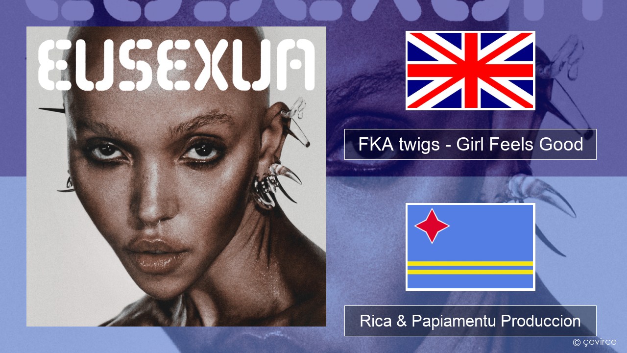 FKA twigs – Girl Feels Good Ing Rica & Papiamentu Produccion