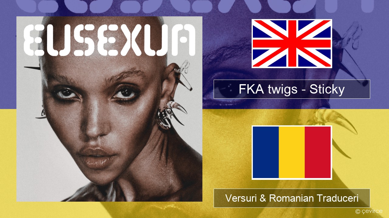 FKA twigs – Sticky Română Versuri & Romanian Traduceri