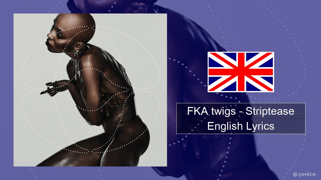 FKA twigs – Striptease English Lyrics