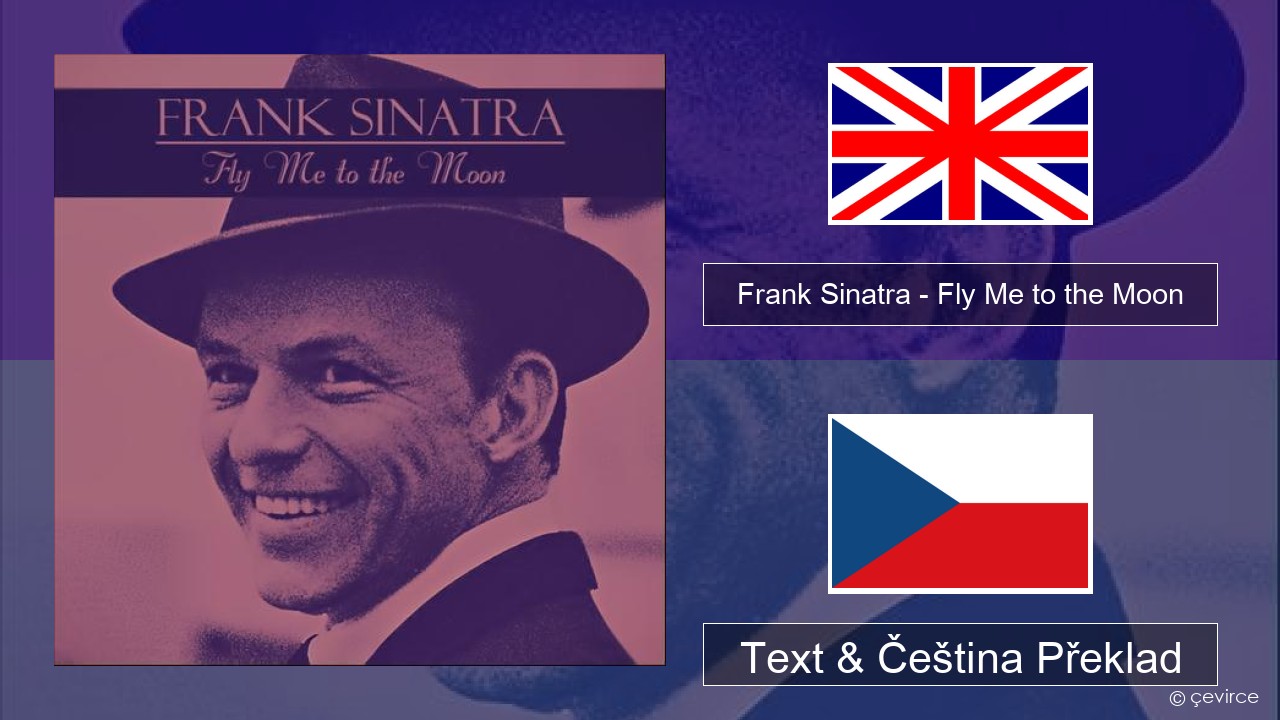 Frank Sinatra – Fly Me to the Moon Anglický Text & Čeština Překlad