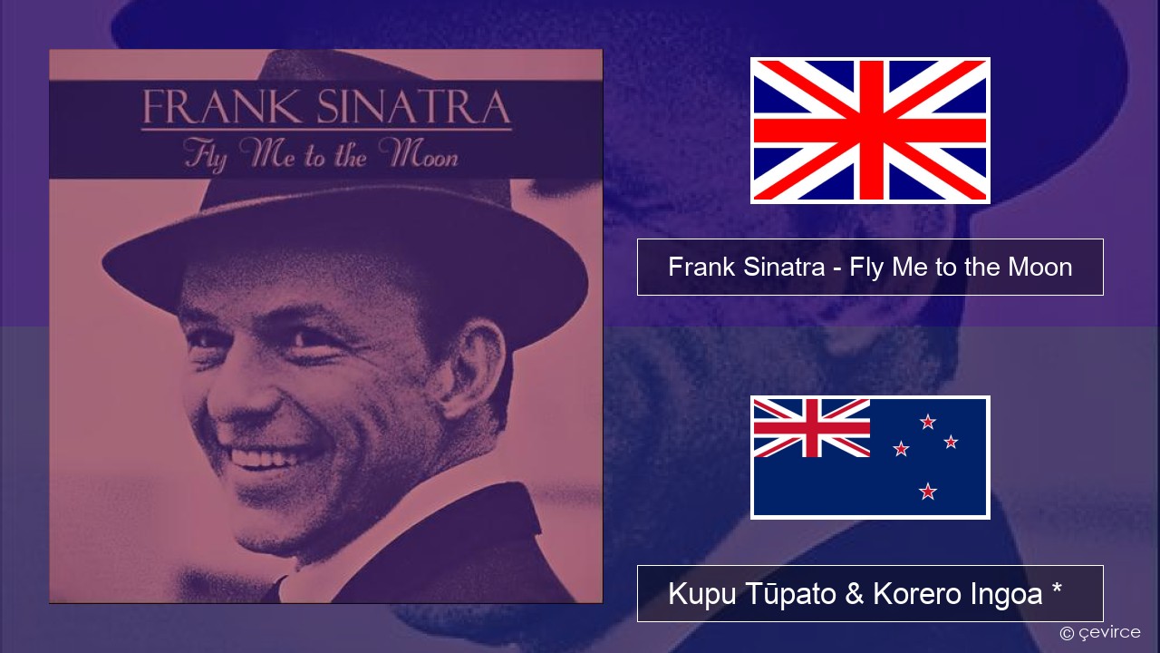 Frank Sinatra – Fly Me to the Moon Ingoa *  Kupu Tūpato & Korero Ingoa *