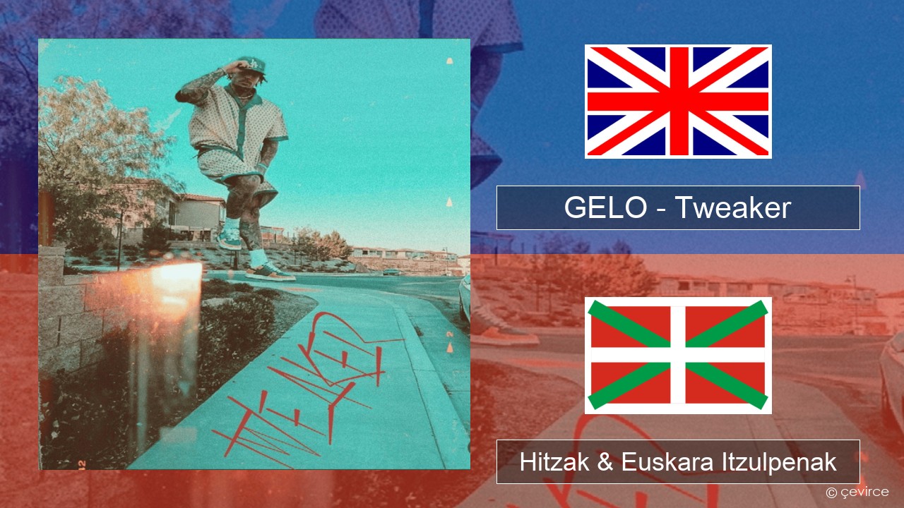 GELO – Tweaker Ingelesa Hitzak & Euskara Itzulpenak