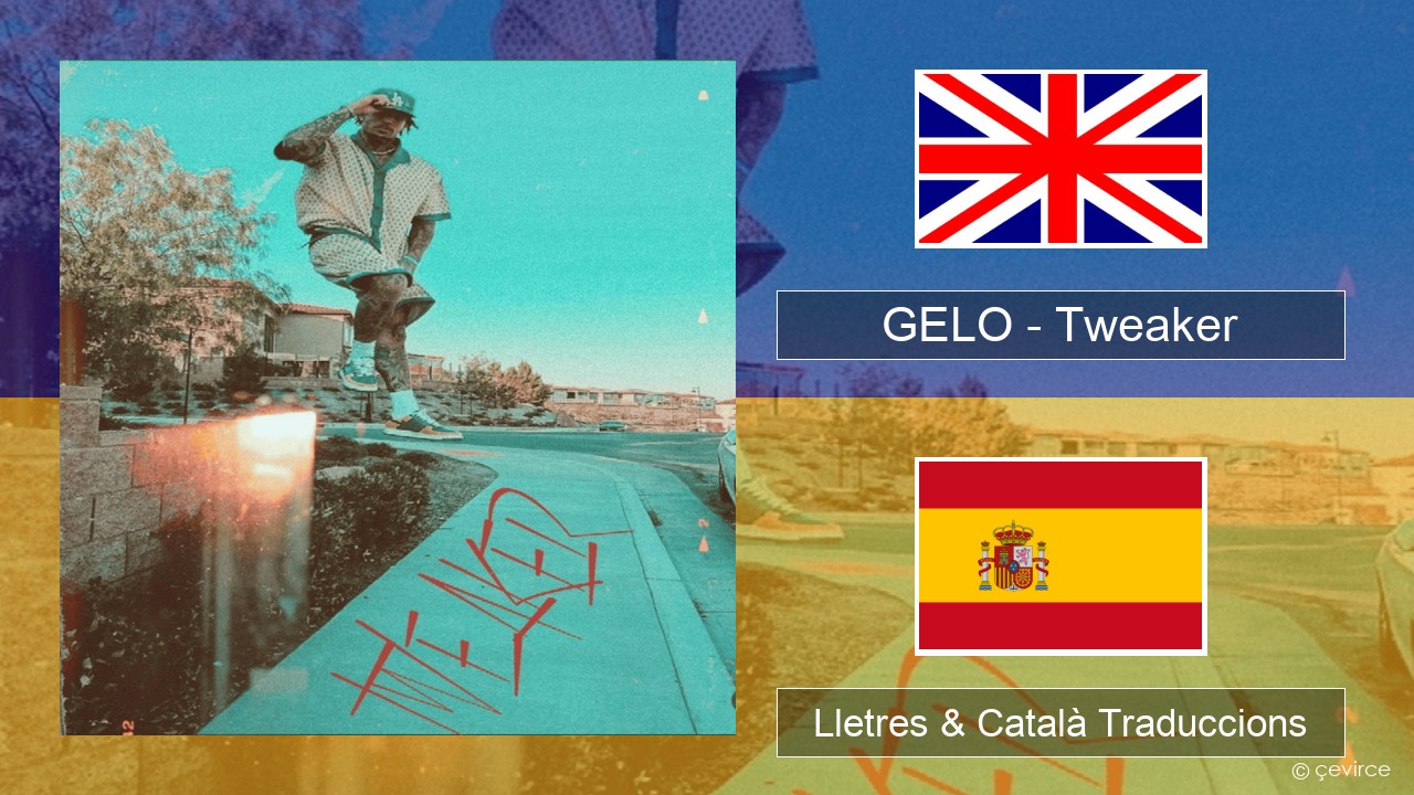 GELO – Tweaker Anglès Lletres & Català Traduccions