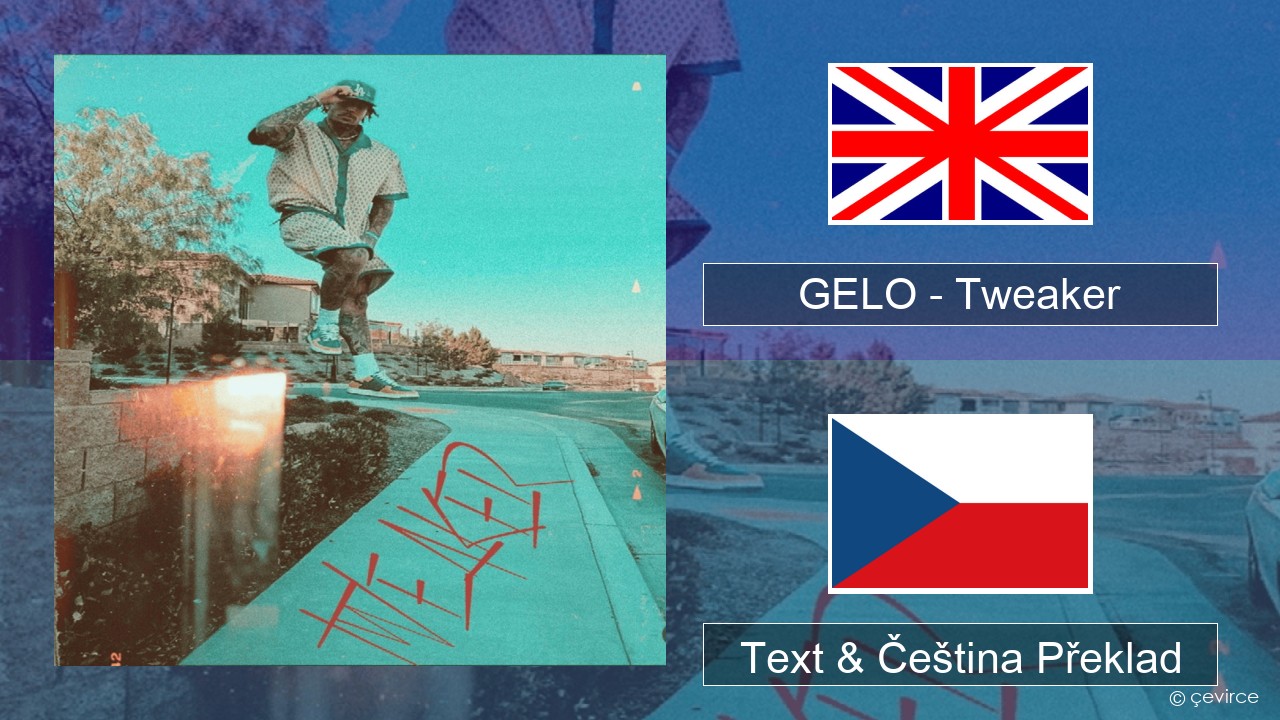 GELO – Tweaker Anglický Text & Čeština Překlad