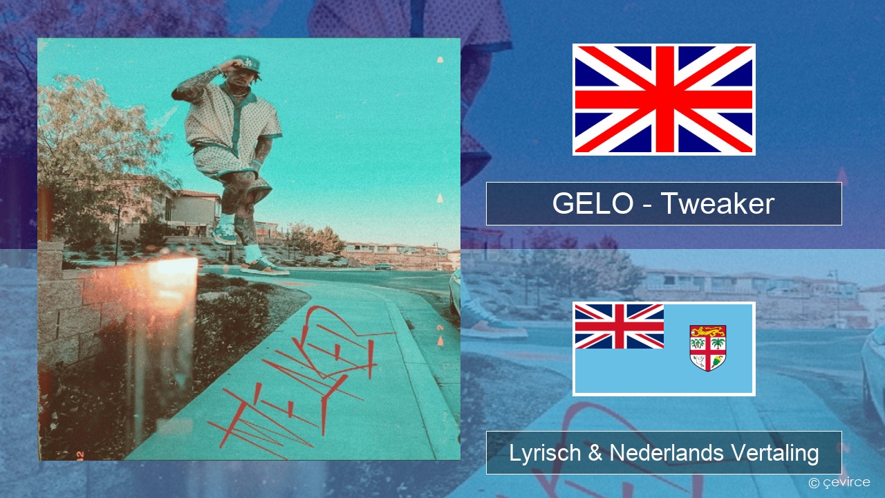 GELO – Tweaker Engels Lyrisch & Nederlands Vertaling