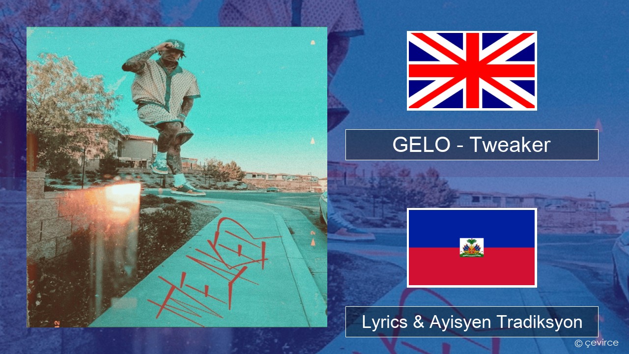 GELO – Tweaker Angle Lyrics & Ayisyen Tradiksyon