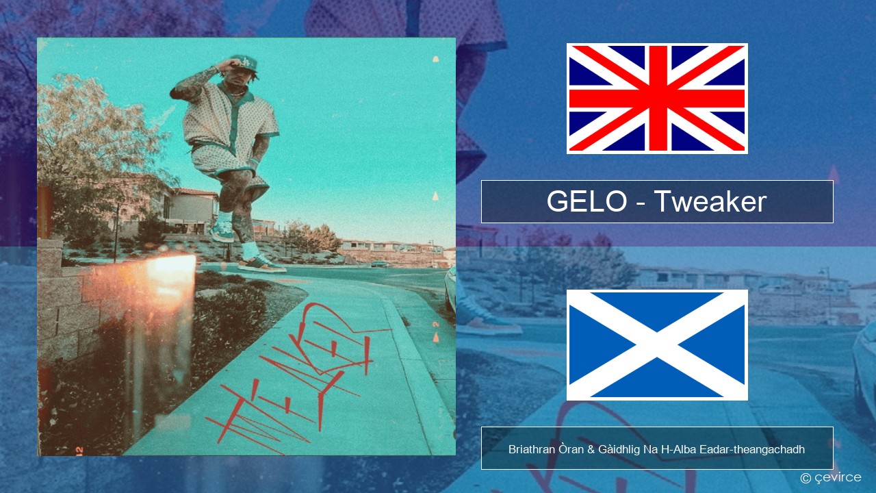 GELO – Tweaker Gaelic Briathran Òran & Gàidhlig Na H-Alba Eadar-theangachadh