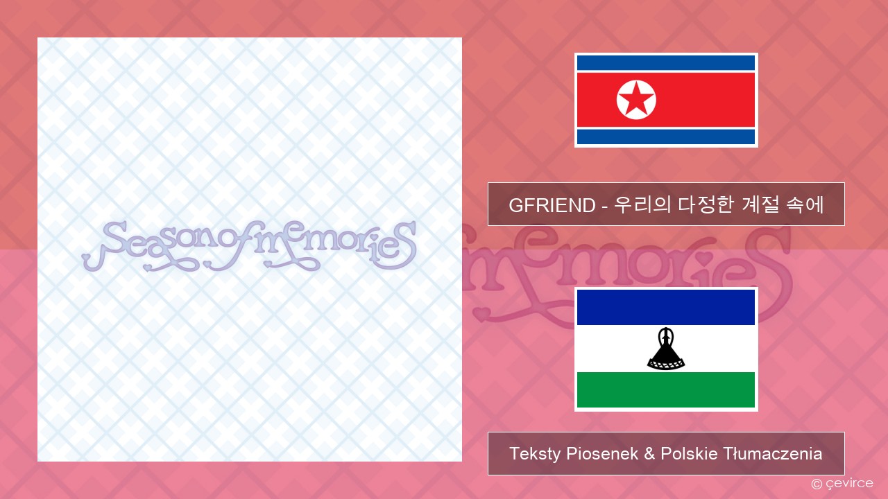 GFRIEND – 우리의 다정한 계절 속에 (Season of Memories) Koreański Teksty Piosenek & Polskie Tłumaczenia