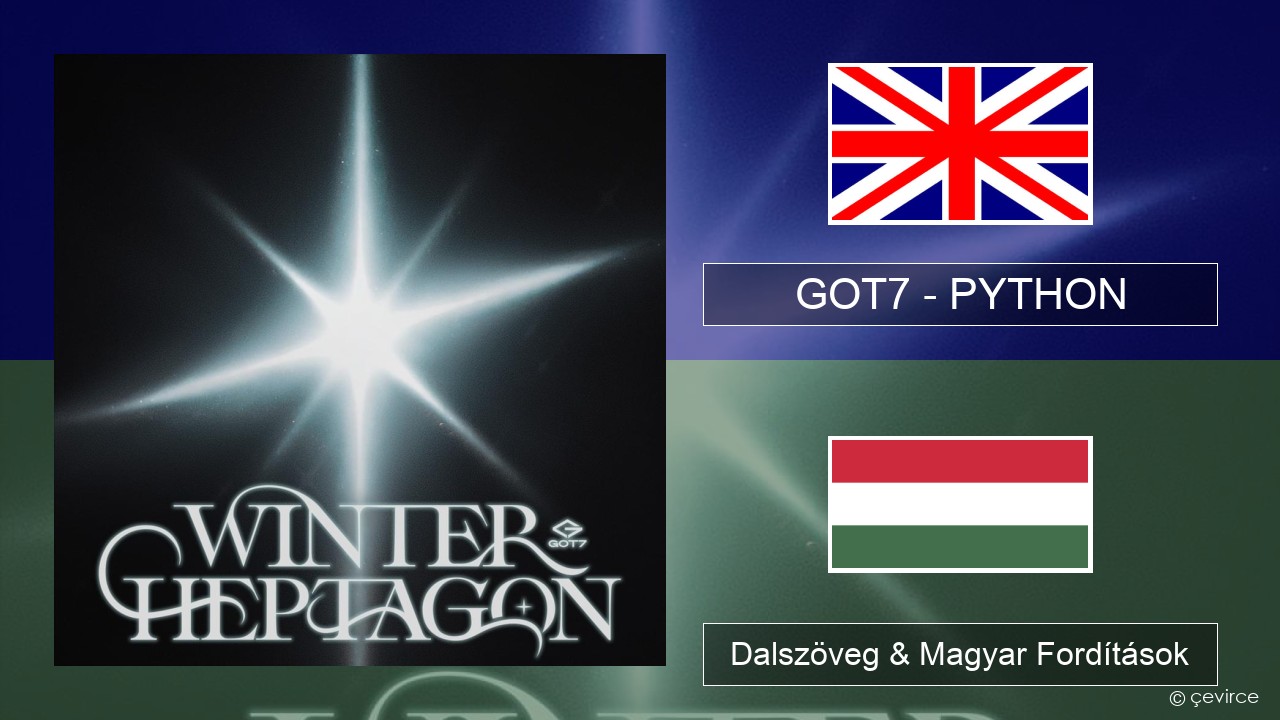 GOT7 – PYTHON Magyar Dalszöveg & Magyar Fordítások