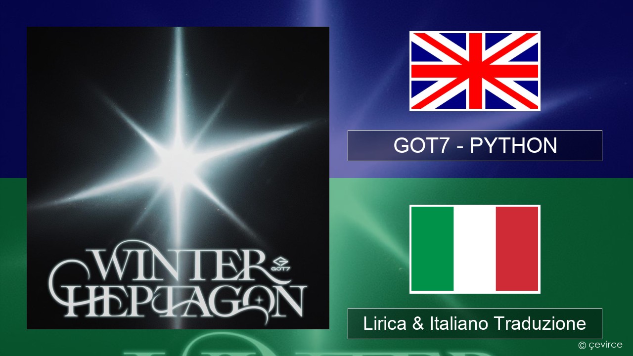 GOT7 – PYTHON Inglese Lirica & Italiano Traduzione