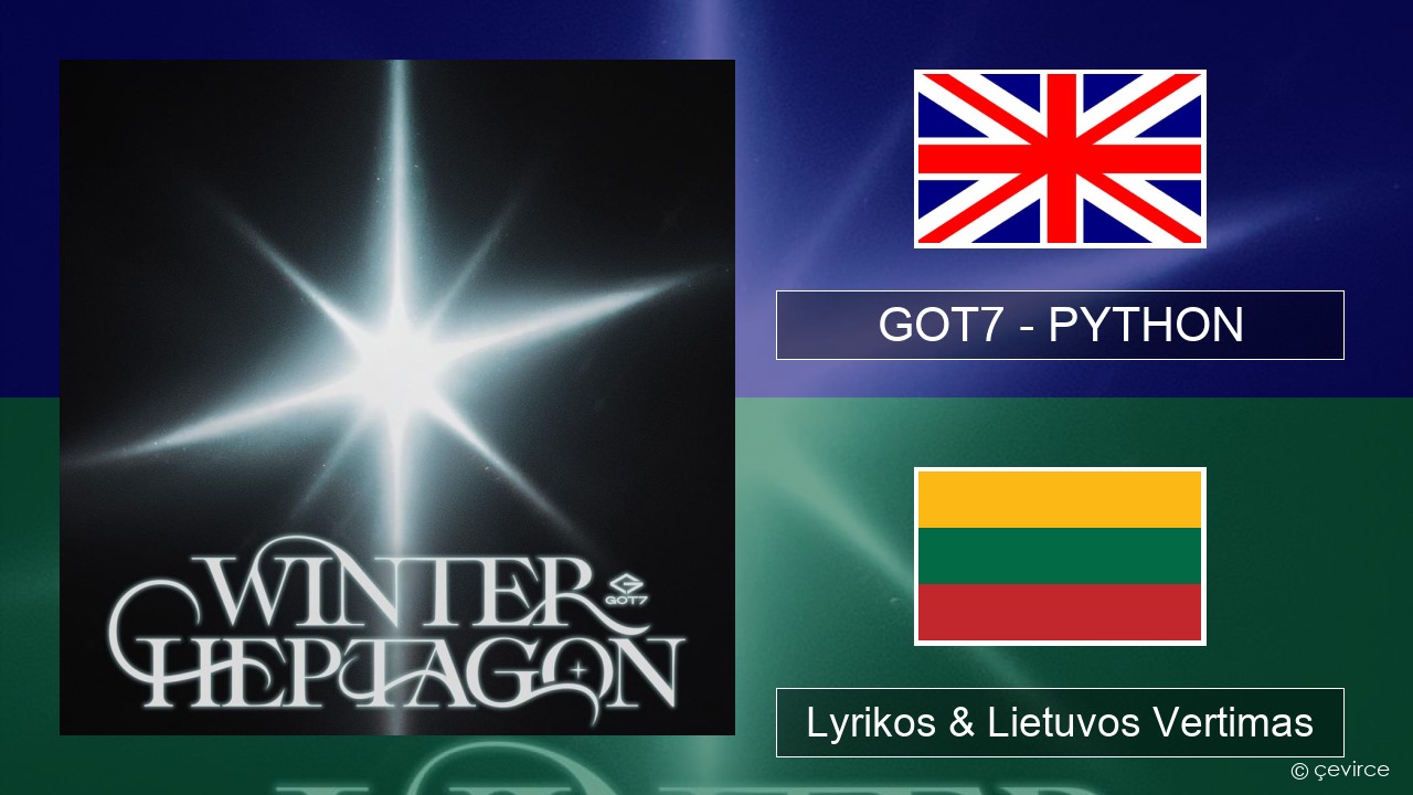 GOT7 – PYTHON Anglų Lyrikos & Lietuvos Vertimas