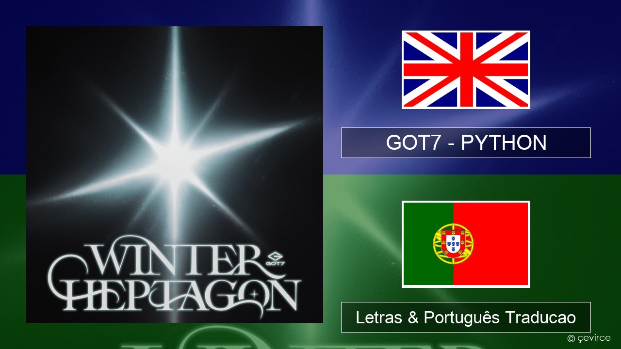 GOT7 – PYTHON Inglês Letras & Português Traducao