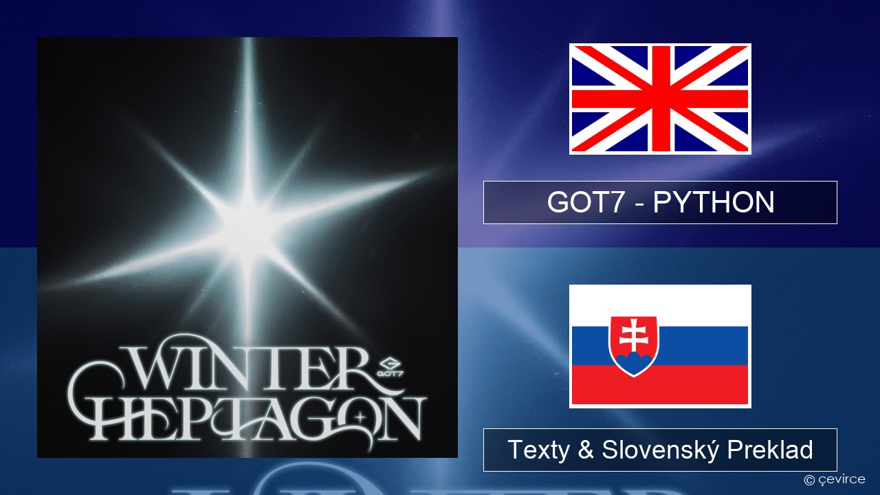 GOT7 – PYTHON Anglický Texty & Slovenský Preklad