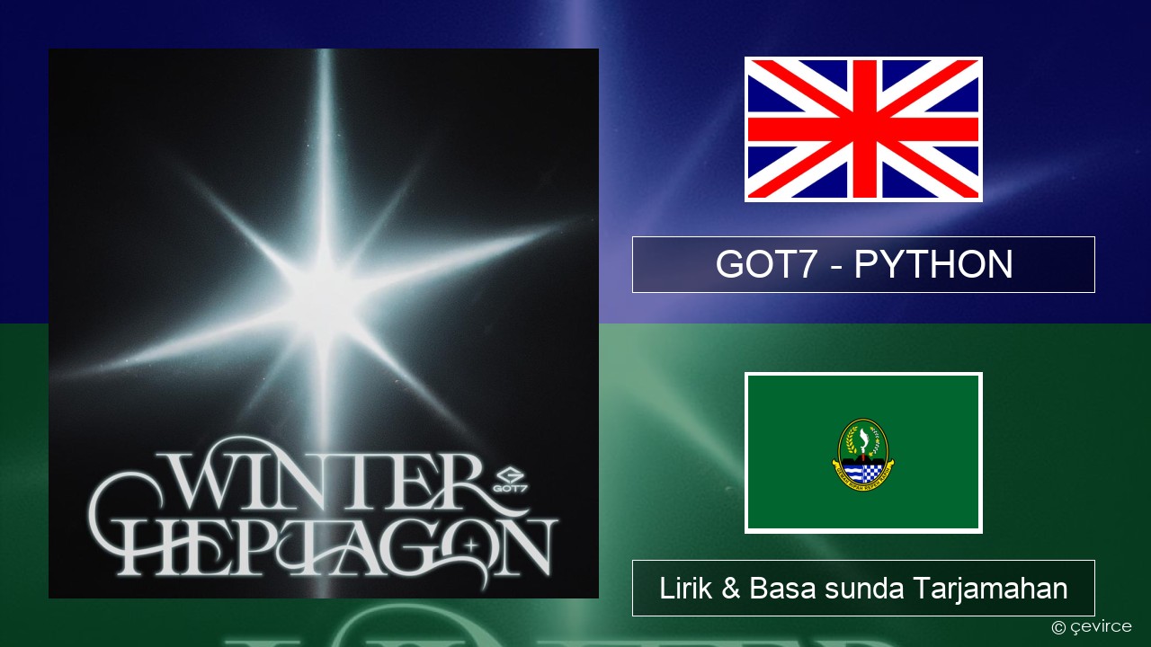 GOT7 – PYTHON Basa inggris Lirik & Basa sunda Tarjamahan