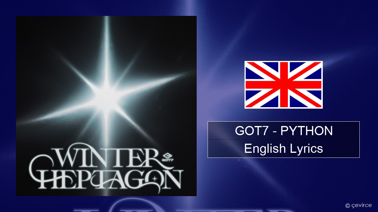 GOT7 – PYTHON English Lyrics