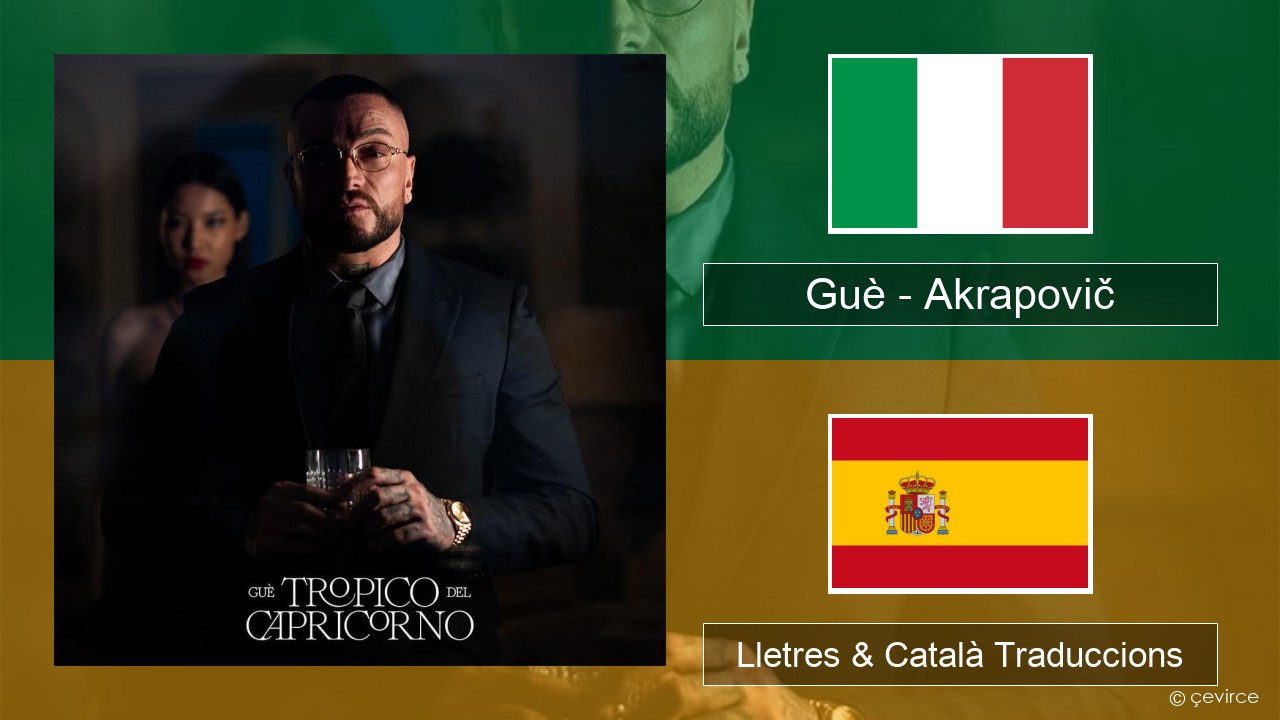 Guè – Akrapovič Italià Lletres & Català Traduccions