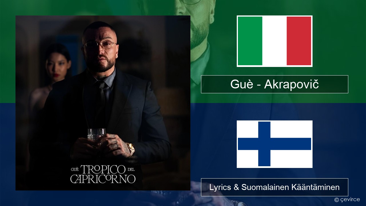 Guè – Akrapovič Italia Lyrics & Suomalainen Kääntäminen