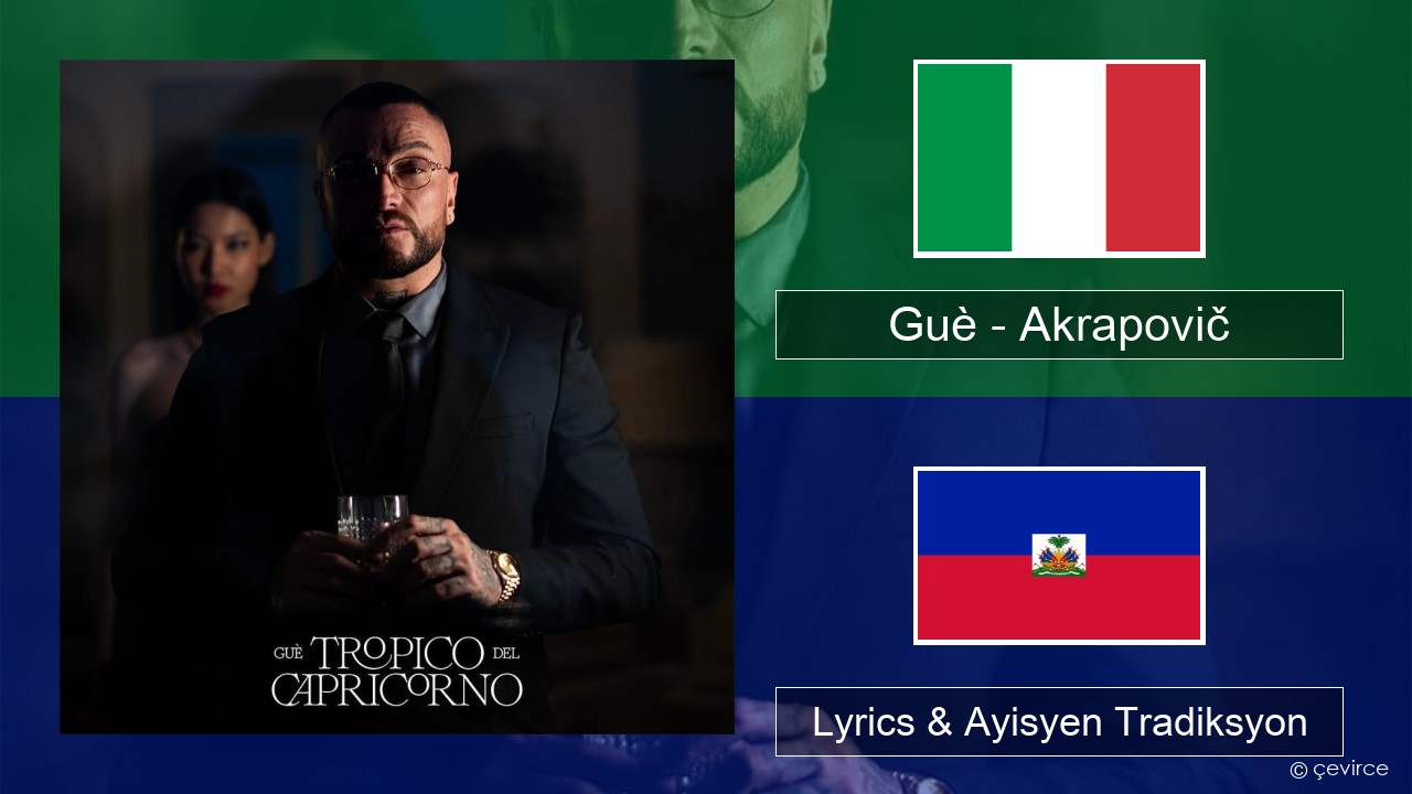 Guè – Akrapovič Italyen Lyrics & Ayisyen Tradiksyon