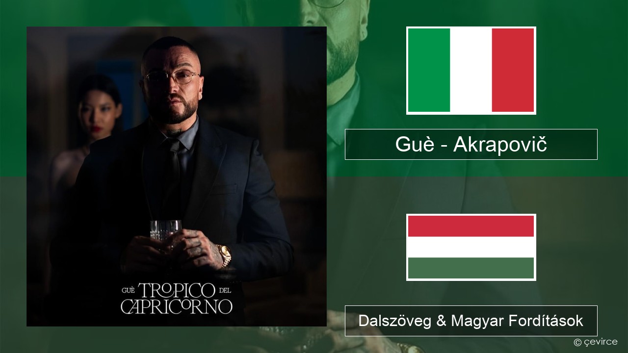 Guè – Akrapovič Olasz Dalszöveg & Magyar Fordítások