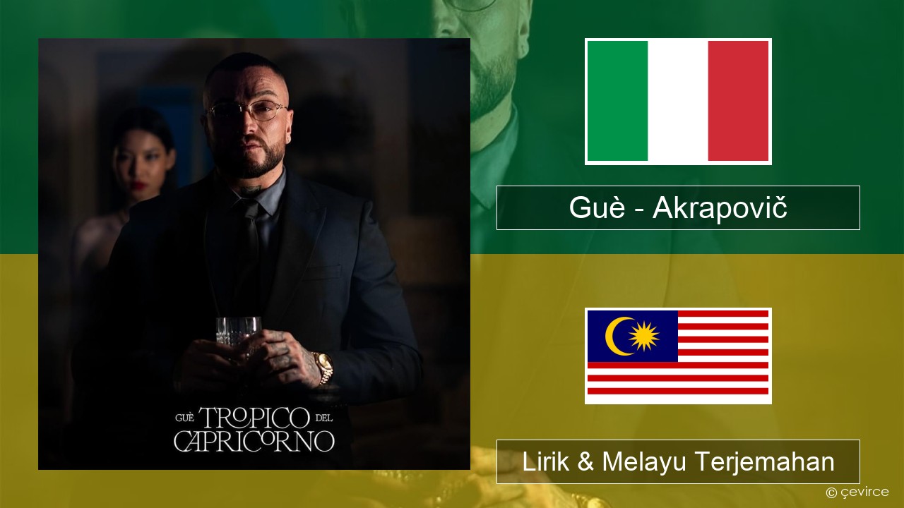 Guè – Akrapovič Itali Lirik & Melayu (Malay) Terjemahan