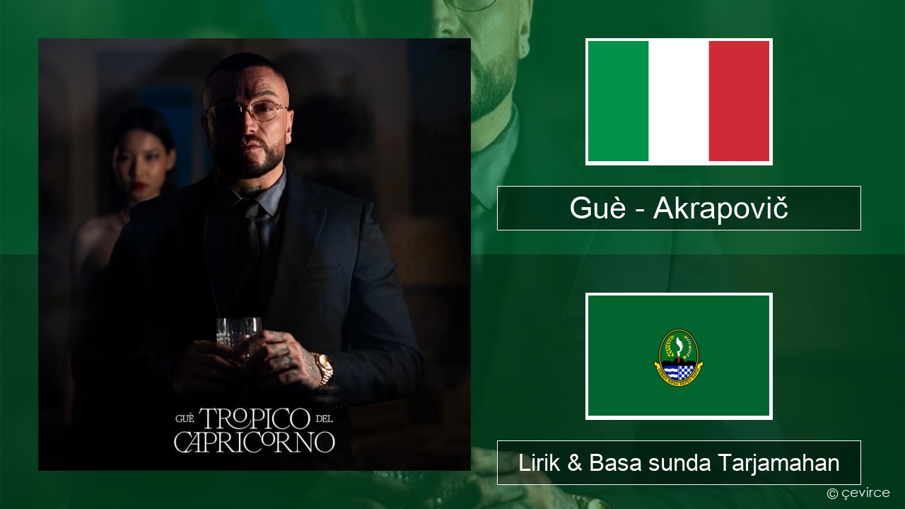 Guè – Akrapovič Italia Lirik & Basa sunda Tarjamahan