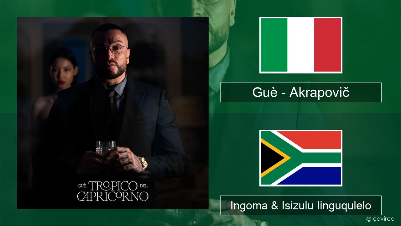 Guè – Akrapovič Isi-Italian Ingoma & Isizulu Iinguqulelo