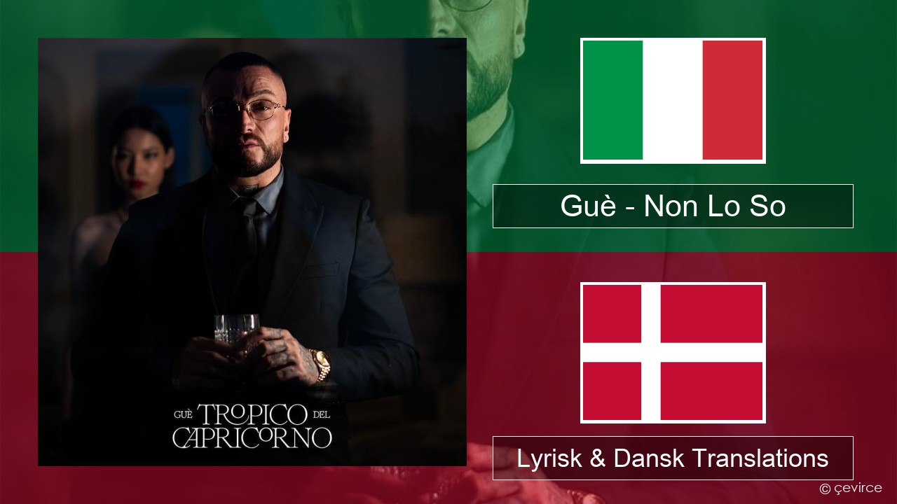 Guè – Non Lo So Italiensk Lyrisk & Dansk Translations