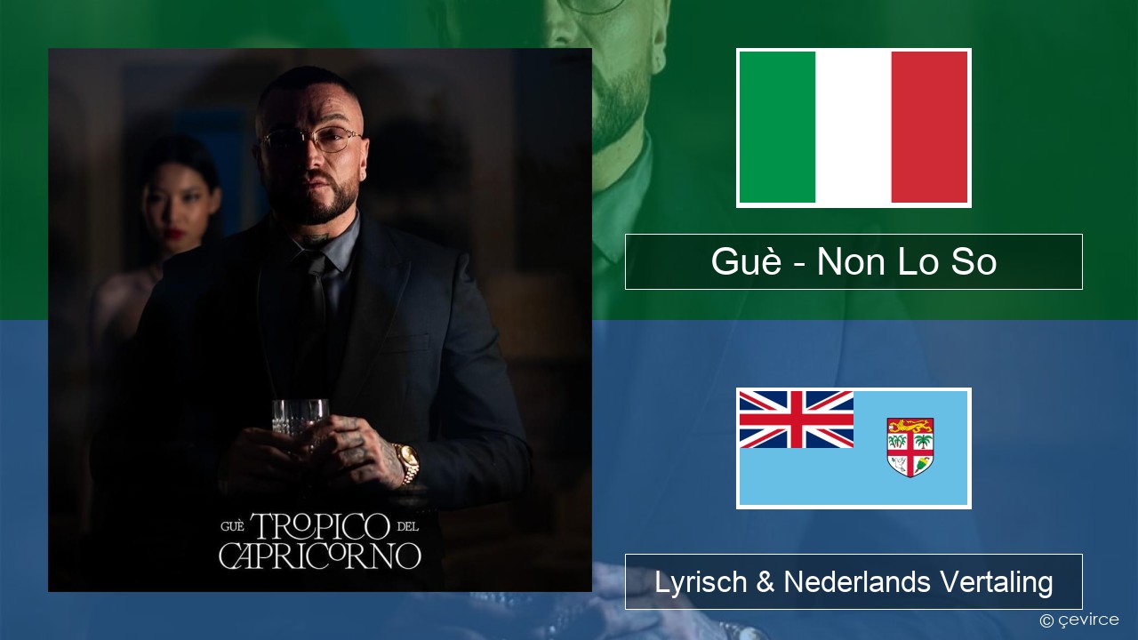 Guè – Non Lo So Italiaans Lyrisch & Nederlands Vertaling