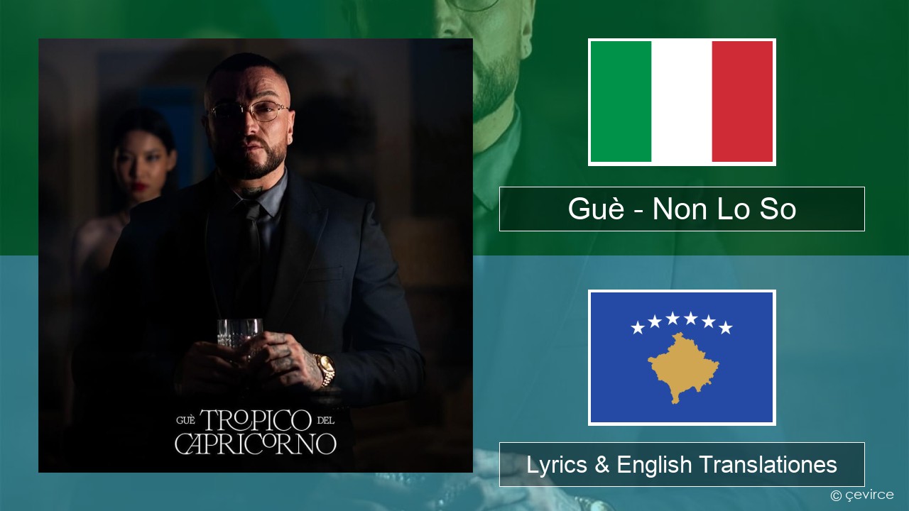 Guè – Non Lo So Italian Lyrics & English Translationes