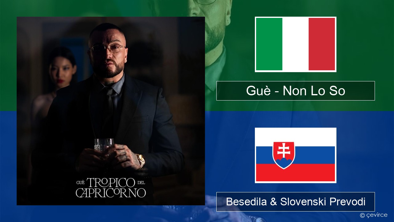 Guè – Non Lo So Italijanski Besedila & Slovenski Prevodi