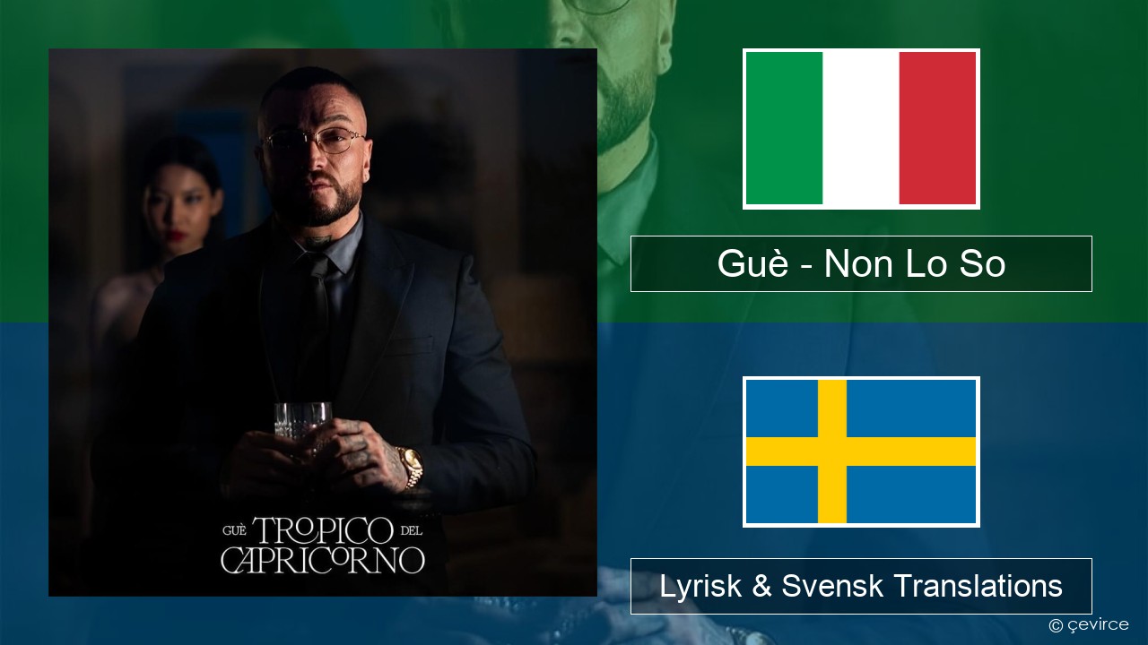 Guè – Non Lo So Italiensk Lyrisk & Svensk Translations