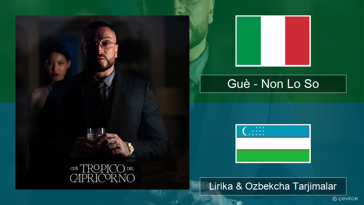 Guè – Non Lo So Italiya Lirika & Ozbekcha Tarjimalar