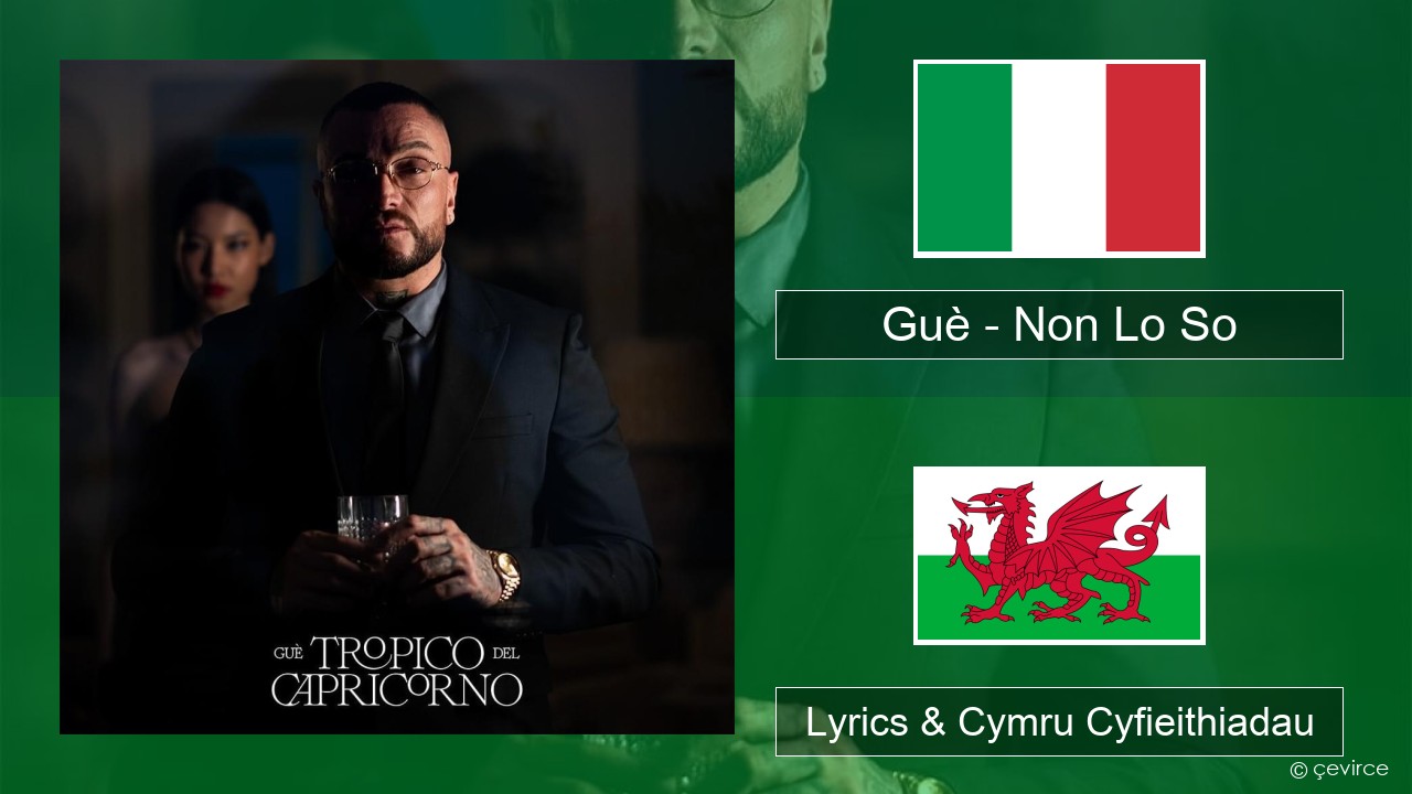 Guè – Non Lo So Eidaleg Lyrics & Cymru Cyfieithiadau